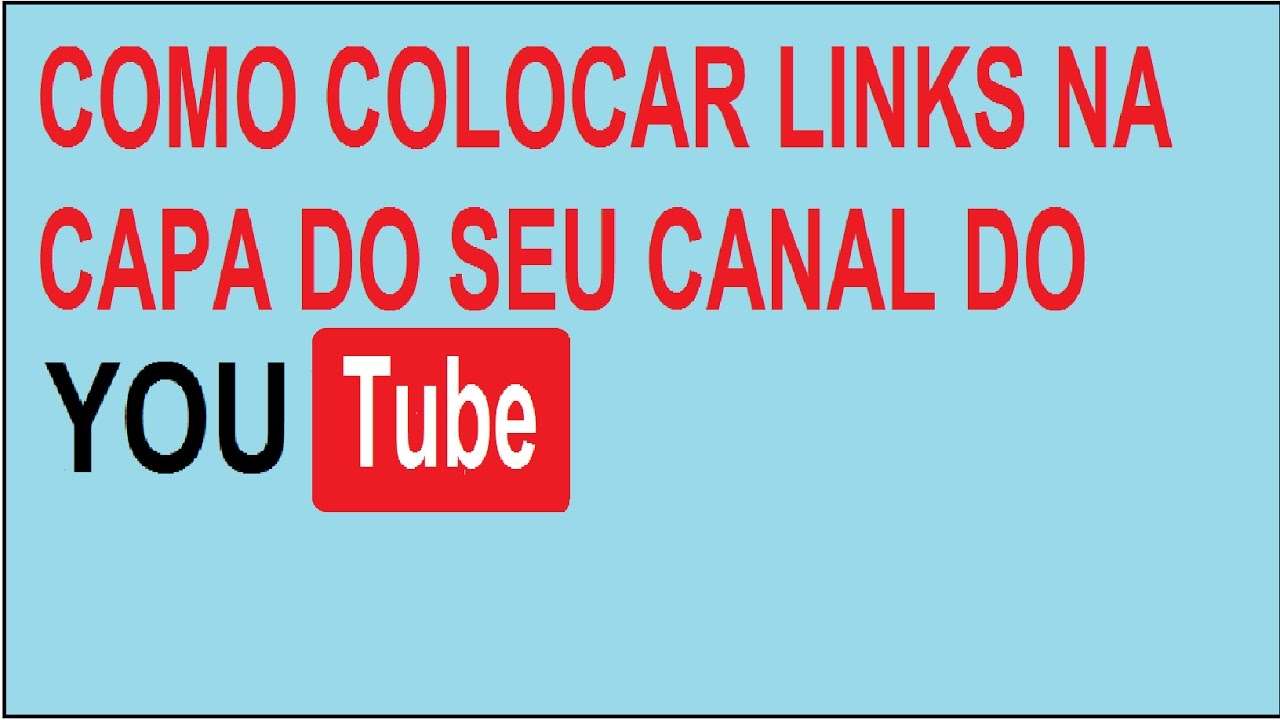 Como Colocar Links Na Capa Do Seu Canal Do Youtube 9321