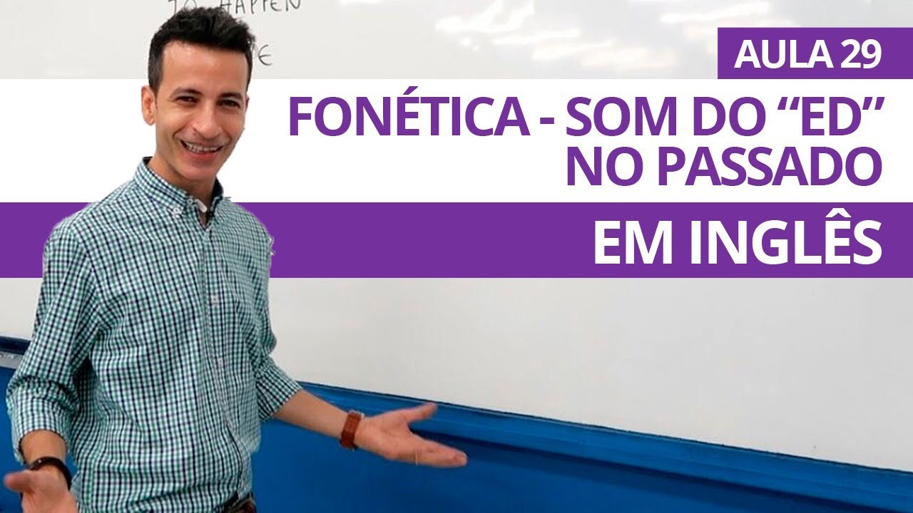 FonÉtica Som Do Ed No Passado Em InglÊs Aula 29 Para Iniciantes Professor Kenny