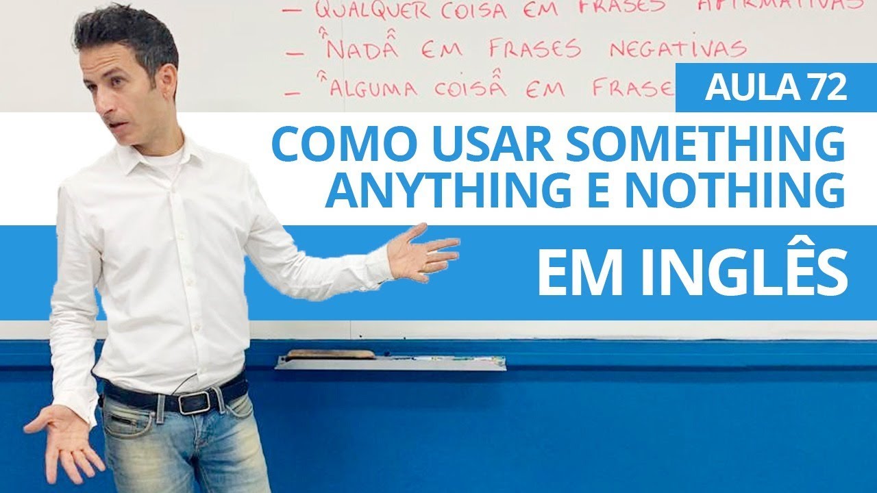 Como Usar Something Anything E Nothing Em Ingl S Aula Para Iniciantes Professor Kenny