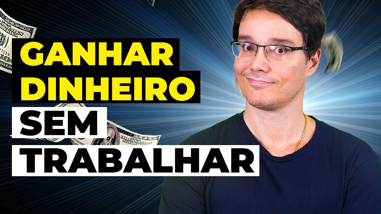 COMO GANHAR DINHEIRO SEM TRABALHAR? (RENDA PASSIVA)