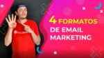 Descubra os 4 melhores formatos de e-mail marketing para turbinar suas campanhas