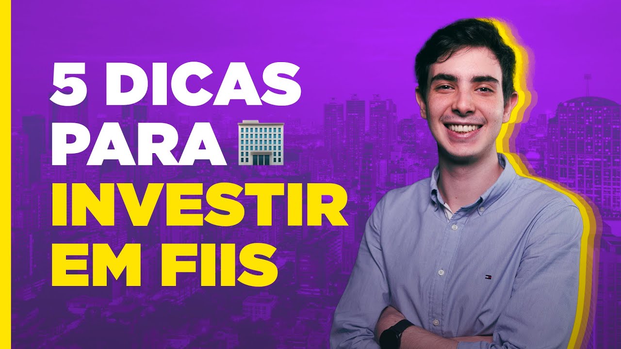 5 DICAS ESSENCIAIS PARA VOCÊ COMEÇAR A INVESTIR EM FIIS