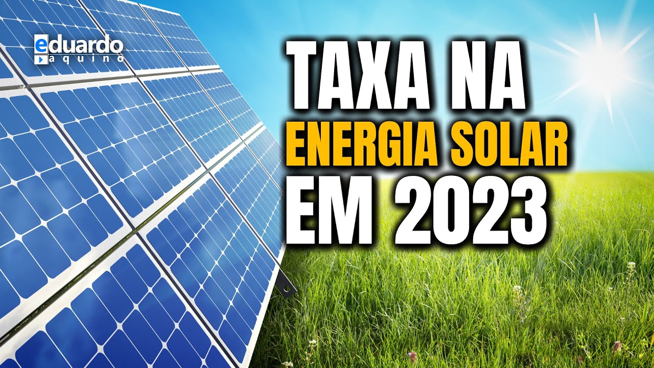 Taxa O Energia Solar Em Voc Precisa Instalar Ainda Em Axtudo